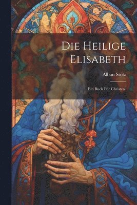 Alban Stolz - heilige Elisabeth, Häftad