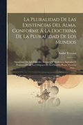 Pluralidad De Las Existencias Del Alma, Conforme � La Doctrina De La Pluralidad De Los Mundos