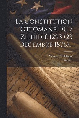 Abdolonyme Ubicini, Turquie - Constitution Ottomane Du 7 Zilhidjé 1293 (23 Décembre 1876)..., Häftad. Tillgänglighet: Lägg i varukorg