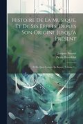 Histoire De La Musique, Et De Ses Effets, Depuis Son Origine Jusqu'a Prsent: Et En Quoi Consiste Sa Beaut, Volume 3...
