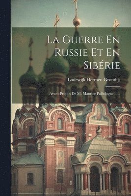 Lodewijk Hermen Grondijs - Guerre En Russie Et En Sibérie, Häftad. Tillgänglighet: Lägg i varukorg