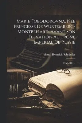 Marie Foeodorovna, Née Princesse De Wurtemberg-montbéliard, Avant Son Élevation Au Trône Impérial De Russie