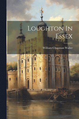 William Chapman Waller - Loughton In Essex, Häftad. Tillgänglighet: Lägg i varukorg