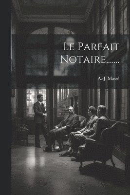 A -J Massé - Parfait Notaire, ......, Häftad. Tillgänglighet: Lägg i varukorg