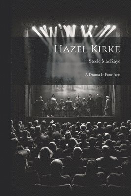 Steele Mackaye - Hazel Kirke, Häftad. Tillgänglighet: Lägg i varukorg