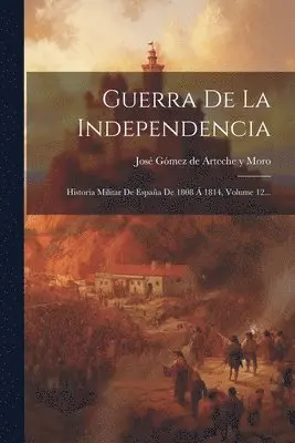 José Gómez de Arteche Y Moro - Guerra De La Independencia, Häftad. Tillgänglighet: Lägg i varukorg