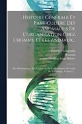 Histoire Générale Et Particulière Des Anomalies De L'organisation Chez L'homme Et Les Animaux...