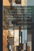 Monograf�a Geogn�stica De La Cuenca Carbonifera De Val-de-ari�o De La Provincia De Teruel