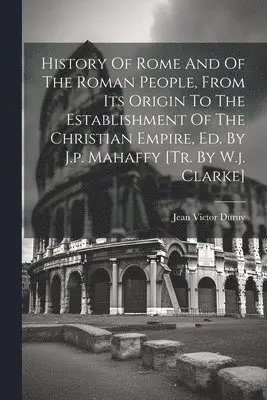 Jean Victor Duruy - History Of Rome And Of The Roman People, From Its Origin To The Establishment Of The Christian Empire, Ed. By J.p. Mahaffy [tr. By W.j. Clarke], Häftad. Tillgänglighet: Lägg i varukorg