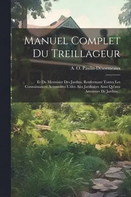 A O Paulin-Désormeaux - Manuel Complet Du Treillageur, Häftad. Tillgänglighet: Lägg i varukorg