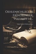 Oehlenschl�gers Erindringer, Volumes 1-2...
