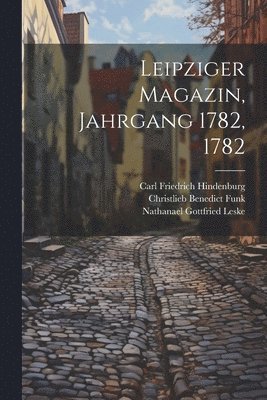 Nathanael Gottfried Leske - Leipziger Magazin, Jahrgang 1782, 1782, Häftad. Tillgänglighet: Lägg i varukorg