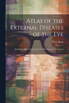 Otto Haab - Atlas of the External Diseases of the Eye, Häftad. Tillgänglighet: Lägg i varukorg