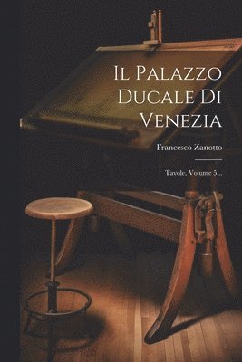 Francesco Zanotto - Il Palazzo Ducale Di Venezia, Häftad. Tillgänglighet: Lägg i varukorg