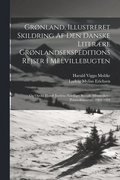 Grnland, Illustreret Skildring Af Den Danske Literre Grnlandsekspeditions Rejser I Melvillebugten