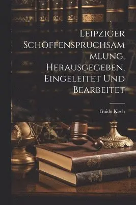 Guido Kisch - Leipziger Schöffenspruchsammlung, Herausgegeben, Eingeleitet Und Bearbeitet, Häftad. Tillgänglighet: Lägg i varukorg