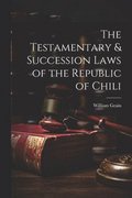 Testamentary & Succession Laws of the Republic of Chili