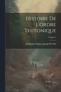 Histoire De L'ordre Teutonique; Volume 5