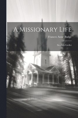 Frances Anne Budge - Missionary Life, Häftad. Tillgänglighet: Lägg i varukorg