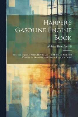 Alpheus Hyatt Verrill - Harper's Gasoline Engine Book, Häftad. Tillgänglighet: Lägg i varukorg