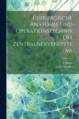 Julius Tandler, E Ranzi - Chirurgische Anatomie Und Operationstechnik Des Zentralnervensystems, Häftad