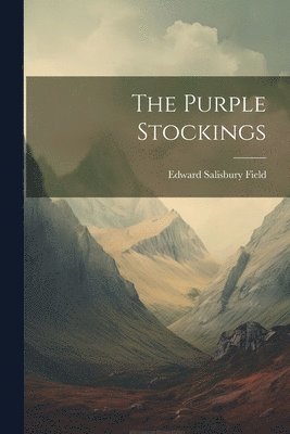 Edward Salisbury Field - Purple Stockings, Häftad. Tillgänglighet: Lägg i varukorg