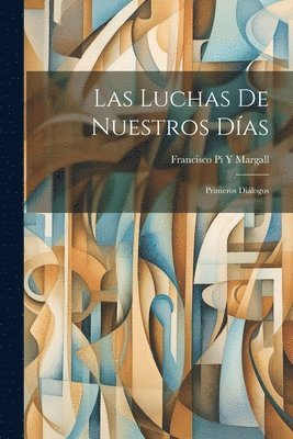 Francisco Pí Y Margall - Luchas De Nuestros Días, Häftad