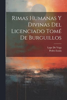 Lope De Vega, Pedro Estala - Rimas Humanas Y Divinas Del Licenciado Tomé De Burguillos, Häftad