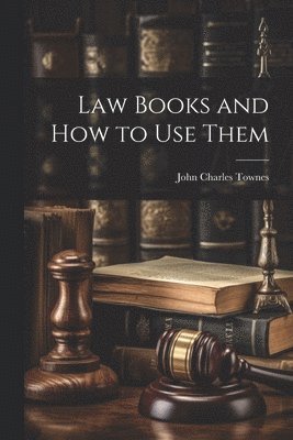 Law Books and How to Use Them