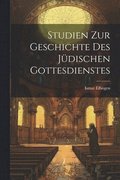 Studien Zur Geschichte Des J�dischen Gottesdienstes
