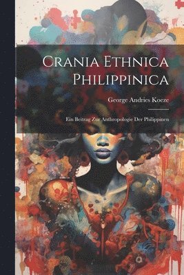 Crania Ethnica Philippinica