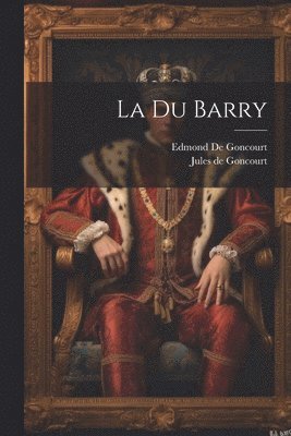 Edmond De Goncourt, Jules de Goncourt - Du Barry, Häftad