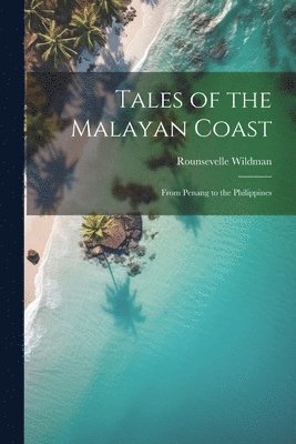 Rounsevelle Wildman - Tales of the Malayan Coast, Häftad. Tillgänglighet: Tillfälligt slut