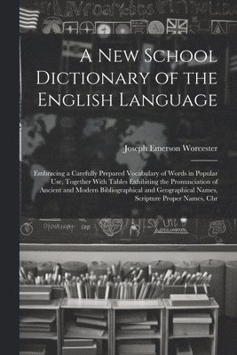 Joseph Emerson Worcester - New School Dictionary of the English Language, Häftad. Tillgänglighet: Lägg i varukorg