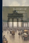 History of Prussia ...; Volume 2