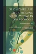 Geschichte Und Beurtheilung Aller Systeme in Der Zoologie