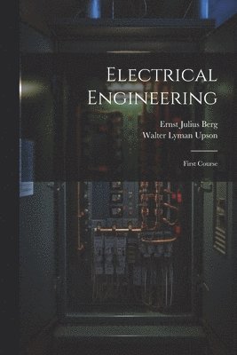 Ernst Julius Berg, Walter Lyman Upson - Electrical Engineering, Häftad. Tillgänglighet: Tillfälligt slut