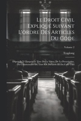 Troplong - Droit Civil Expliqué Suivant L'ordre Des Articles Du Code, Häftad. Tillgänglighet: Lägg i varukorg