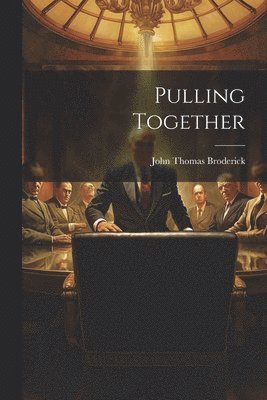 John Thomas Broderick - Pulling Together, Häftad. Tillgänglighet: Lägg i varukorg