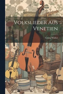 Georg Widter - Volkslieder aus Venetien, Häftad. Tillgänglighet: Lägg i varukorg