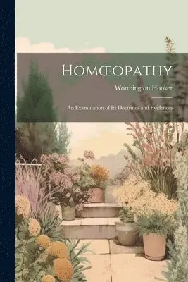 Worthington Hooker - Homoeopathy, Häftad. Tillgänglighet: Lägg i varukorg