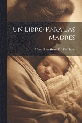 María Pilar Sinués del de Marco - Libro Para Las Madres, Häftad. Tillgänglighet: Lägg i varukorg