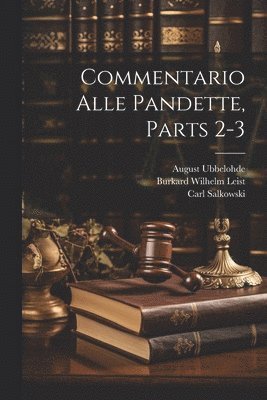 Burkard Wilhelm Leist, Christian Friedrich Von Glück, Hugo Burckhard - Commentario Alle Pandette, Parts 2-3, Häftad. Tillgänglighet: Tillfälligt slut