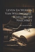Leven En Werken Van Willem Jansz. Blaeu. [With] Naschrift