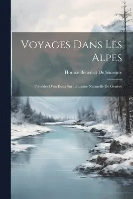 Horace Bénédict de Saussure - Voyages Dans Les Alpes, Häftad. Tillgänglighet: Lägg i varukorg