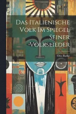 Italienische Volk Im Spiegel Seiner Volkslieder