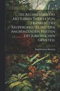 Die Algenflora des mittleren Theiles von Franken (des Keupergebietes mit den angrenzenden Partien des jurassischen Gebietes).