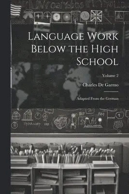 Charles de Garmo - Language Work Below the High School, Häftad. Tillgänglighet: Lägg i varukorg