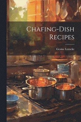 Gesine Lemcke - Chafing-Dish Recipes, Häftad. Tillgänglighet: Lägg i varukorg