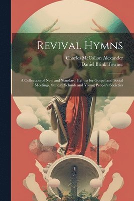 Daniel Brink Towner, Charles McCallon Alexander - Revival Hymns, Häftad. Tillgänglighet: Lägg i varukorg